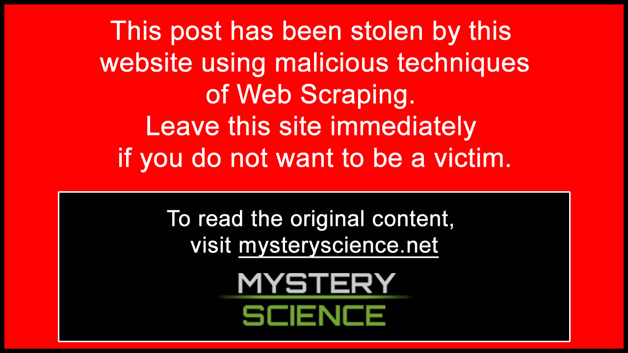 THE ARTICLE HAS BEEN PLAGIATED TO WIN THIS AWE B IMMEDIATELY. YOU CAN READ THE ORIGINAL ARTICLE IN Mystery Science.  net